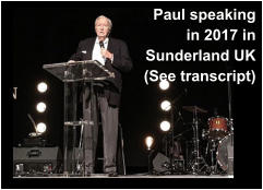 Paul speaking in 2017 in Sunderland UK (See transcript)